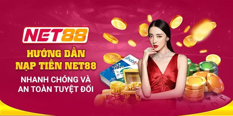 Nạp tiền Net88 Nạp tiền Net88: Quy trình đơn giản và bảo mật